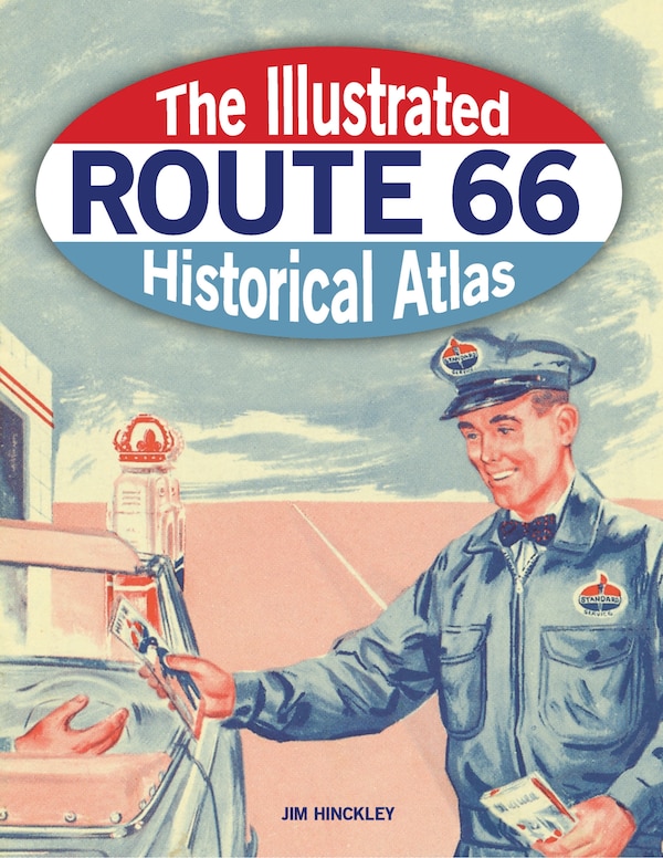 The Illustrated Route 66 Historical Atlas by Jim Hinckley, Paperback | Indigo Chapters