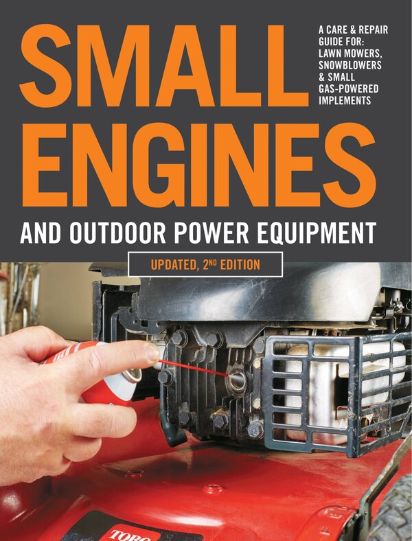 Small Engines And Outdoor Power Equipment Updated 2nd Edition by Editors Of Cool Springs Press, Paperback | Indigo Chapters