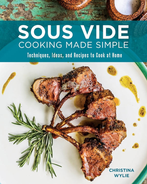 Sous Vide Cooking Made Simple by Christina Wylie, Paperback | Indigo Chapters