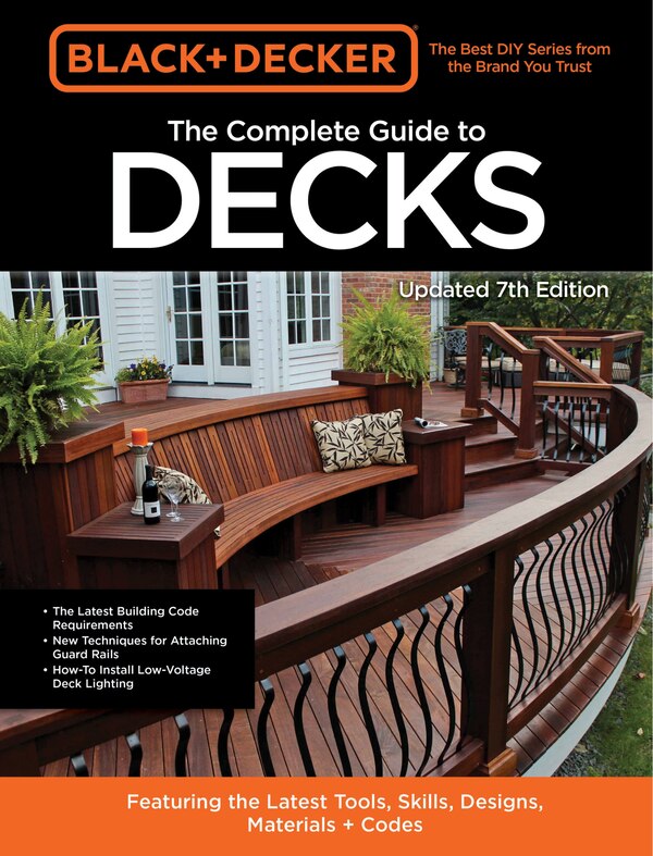 Black & Decker The Complete Guide to Decks 7th Edition by Editors Of Cool Springs Press, Paperback | Indigo Chapters