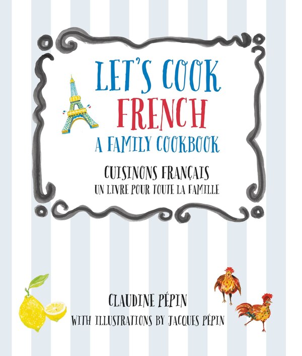Let's Cook French A Family Cookbook by Claudine Pepin, Paperback | Indigo Chapters
