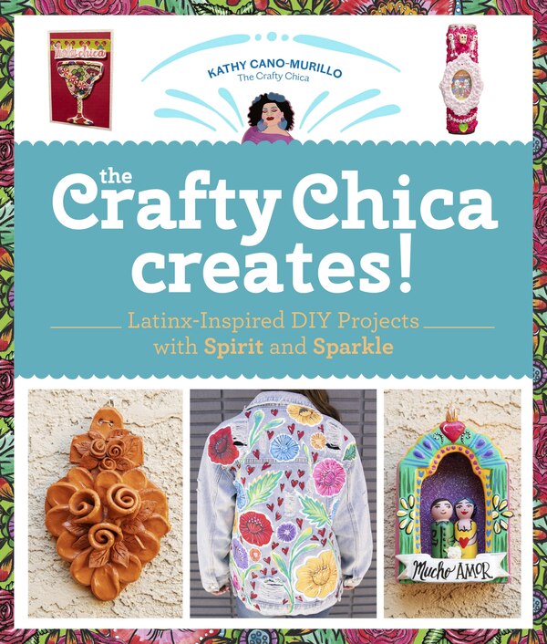 The Crafty Chica Creates by Kathy Cano Murillo, Paperback | Indigo Chapters