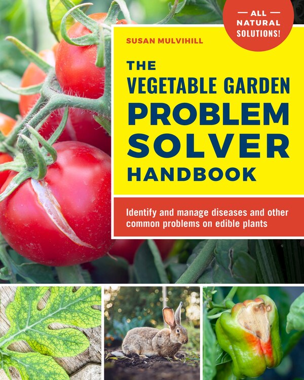 The Vegetable Garden Problem Solver Handbook by Susan Mulvihill, Paperback | Indigo Chapters