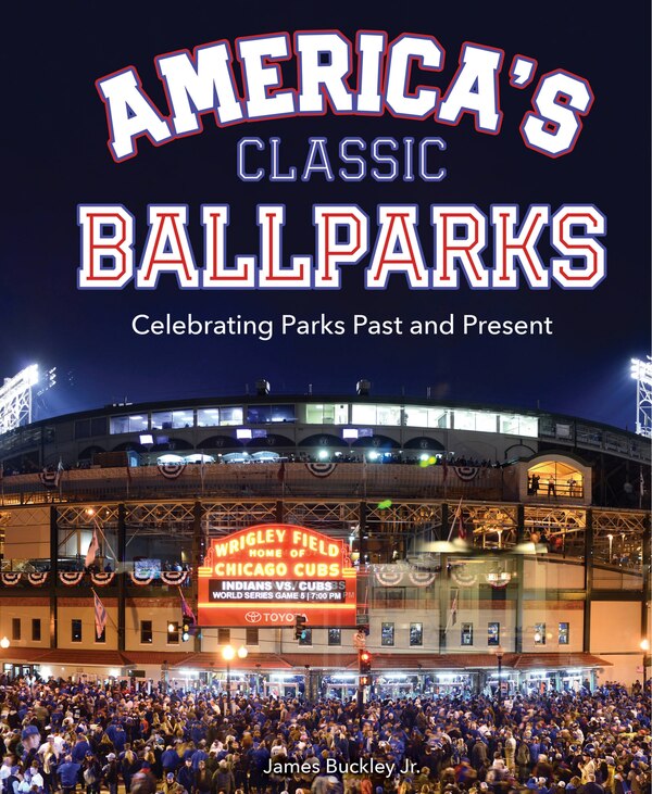 America's Classic Ballparks by James Buckley, Hardcover | Indigo Chapters