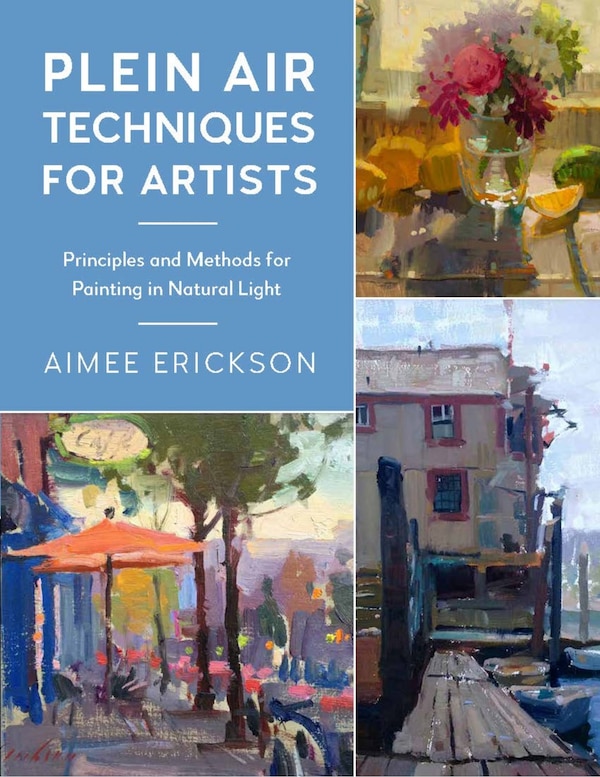 Plein Air Techniques for Artists by Aimee Erickson, Paperback | Indigo Chapters
