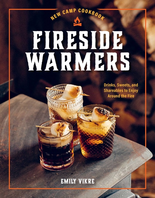 New Camp Cookbook Fireside Warmers by Emily Vikre, Paper over Board | Indigo Chapters