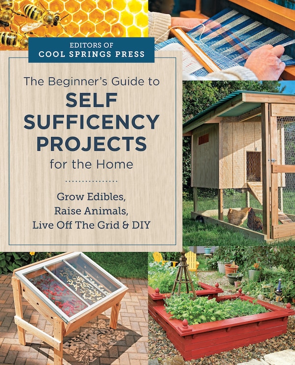 Beginner's Guide to Self Sufficiency Projects for the Home by Editors Of Cool Springs Press, Paperback | Indigo Chapters