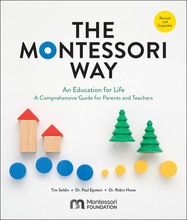 The Montessori Way Revised and Expanded by Tim Seldin, Paperback | Indigo Chapters
