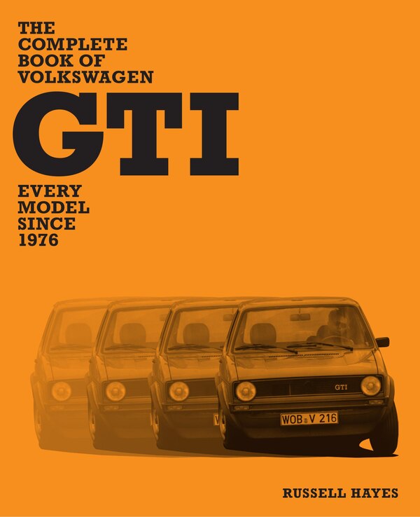 The Complete Book of Volkswagen GTI by Russell Hayes, Hardcover | Indigo Chapters