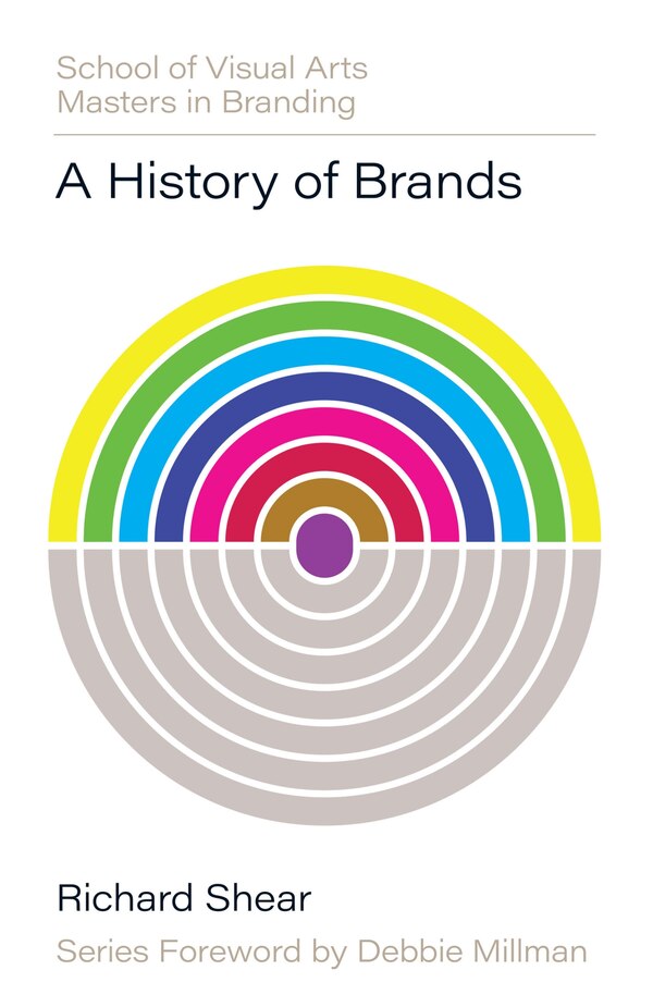 A History of Brands by Richard Shear, Hardcover | Indigo Chapters