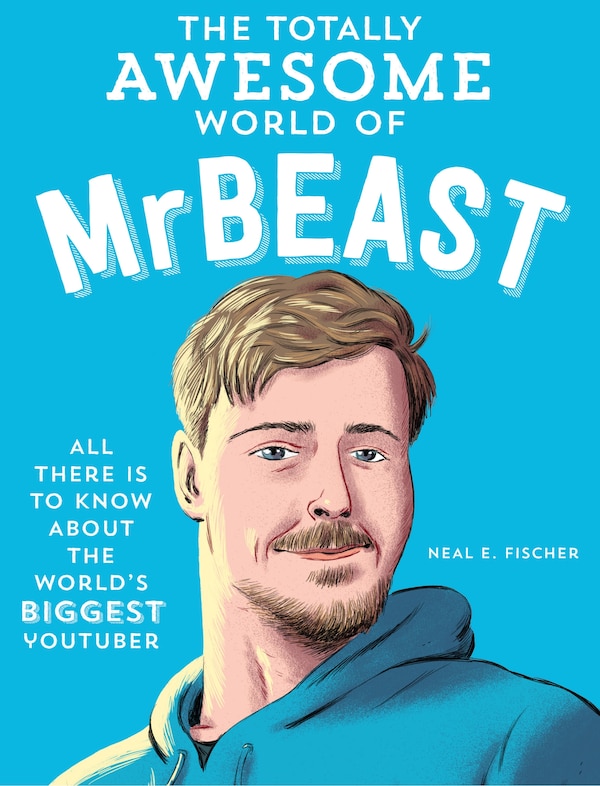 The Totally Awesome World of MrBeast by Neal E. Fischer, Paperback | Indigo Chapters