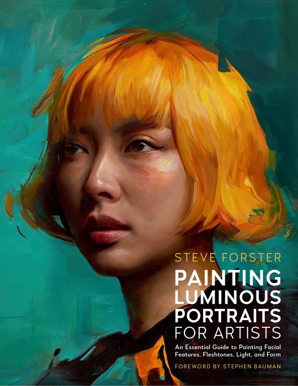 Painting Luminous Portraits for Artists by Steve Forster, Paperback | Indigo Chapters