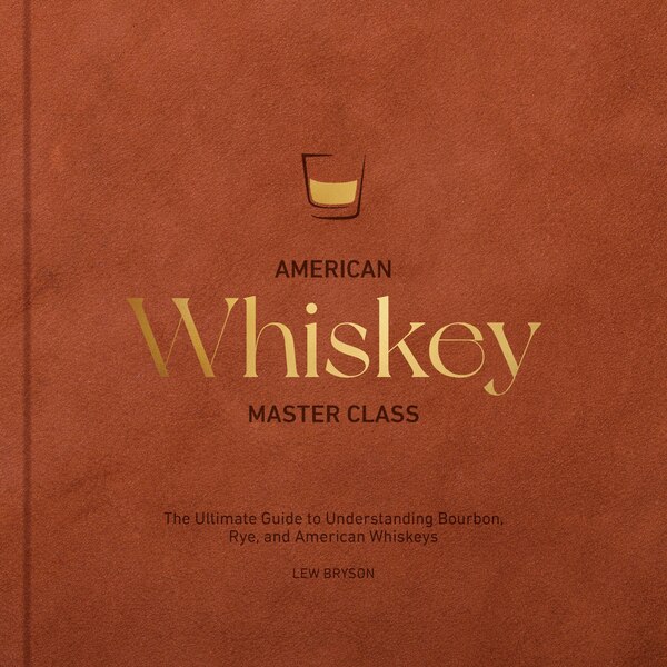 American Whiskey Master Class by Lew Bryson, Paper over Board | Indigo Chapters