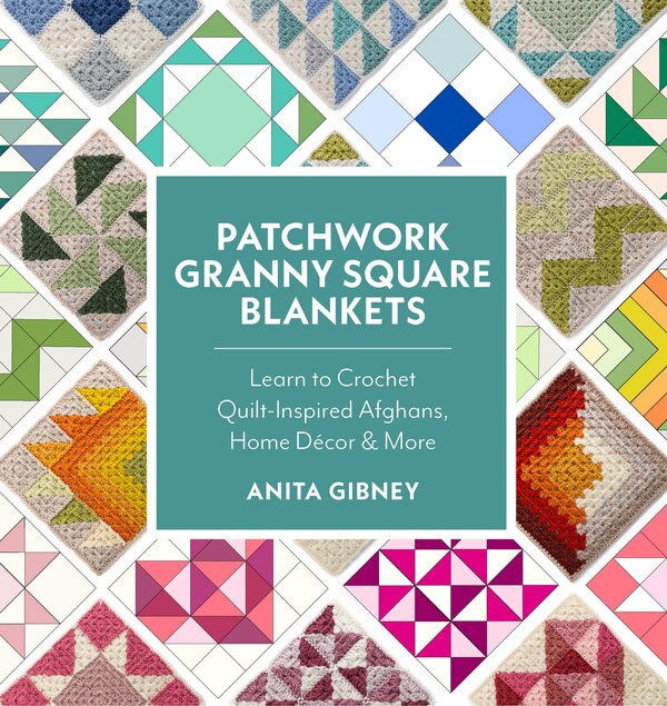 Patchwork Granny Square Blankets by Anita Gibney, Paperback | Indigo Chapters
