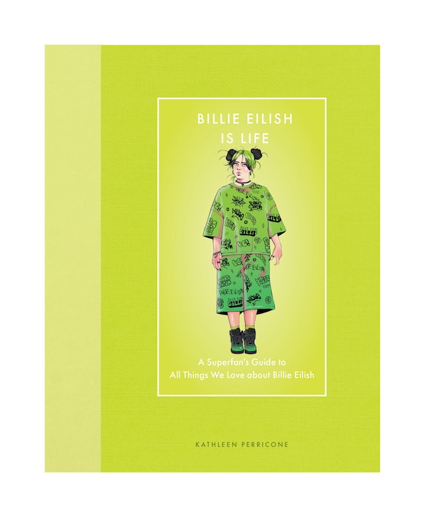 Billie Eilish Is Life by Kathleen Perricone, Paper over Board | Indigo Chapters