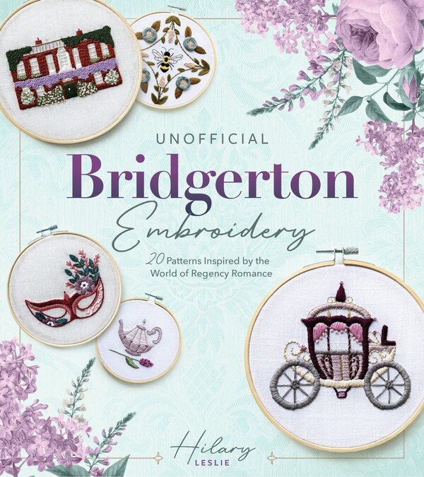 Unofficial Bridgerton Embroidery by Hilary Leslie, Paperback | Indigo Chapters