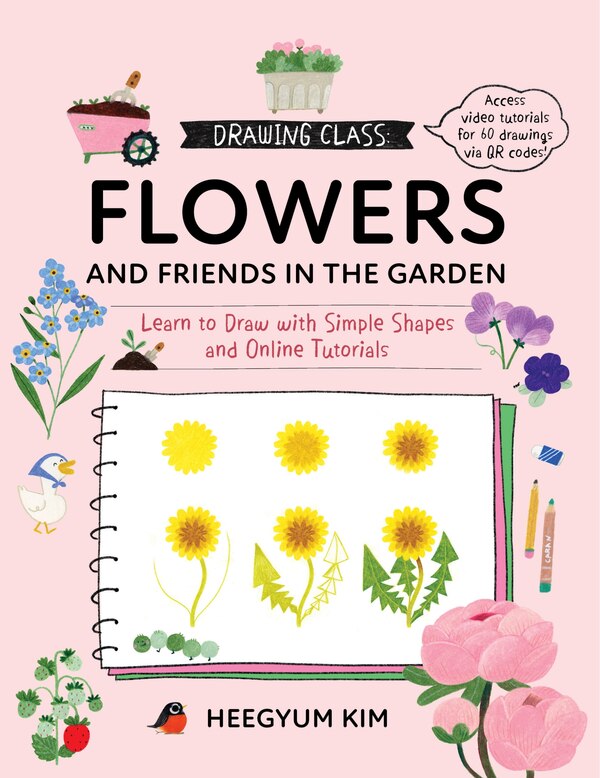 Drawing Class: Flowers and Friends in the Garden by Heegyum Kim, Paperback | Indigo Chapters