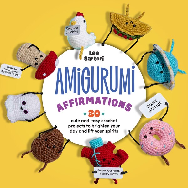 Amigurumi Affirmations by Lee Sartori, Paperback | Indigo Chapters