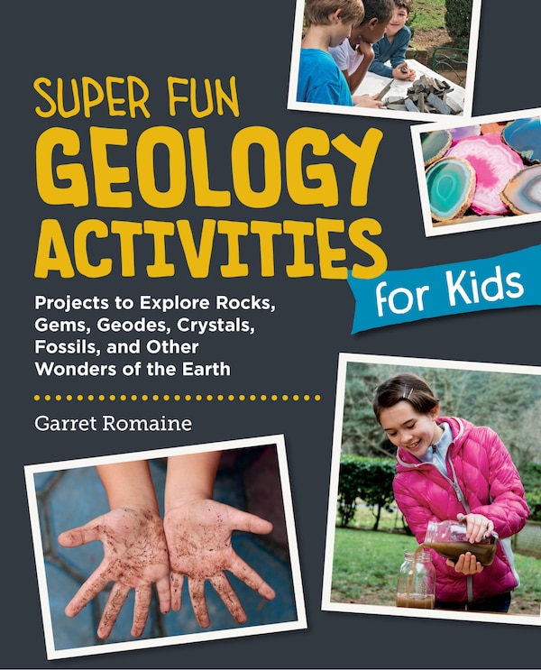 Super Fun Geology Activities for Kids by Garret Romaine, Paperback | Indigo Chapters