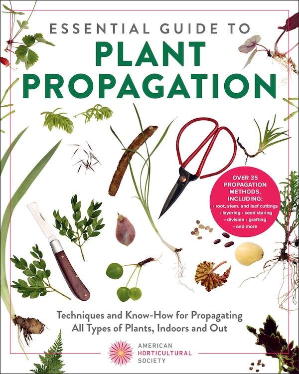 Essential Guide to Plant Propagation by American Horticultural Society, Paperback | Indigo Chapters