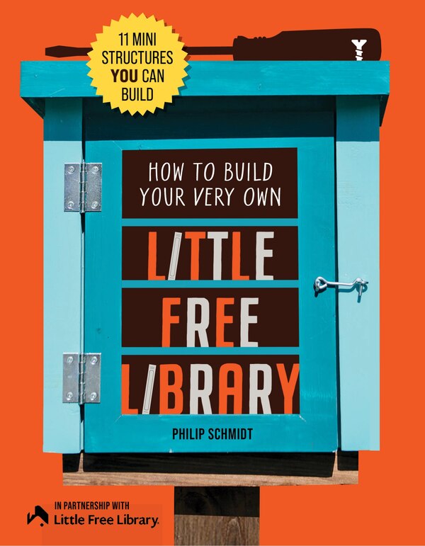 How to Build Your Very Own Little Free Library by Little Free Little Free Library, Paperback | Indigo Chapters