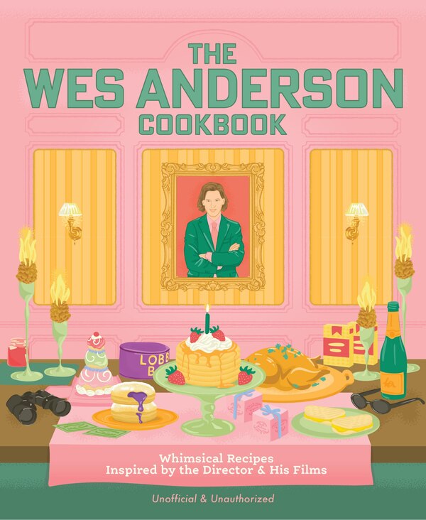 The Wes Anderson Cookbook by Michelle Anderson, Paper over Board | Indigo Chapters