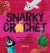 Snarky Crochet by Lisa Ha, Paperback | Indigo Chapters