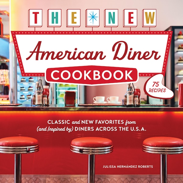 The New American Diner Cookbook by Julissa Hernández Roberts, Paper over Board | Indigo Chapters