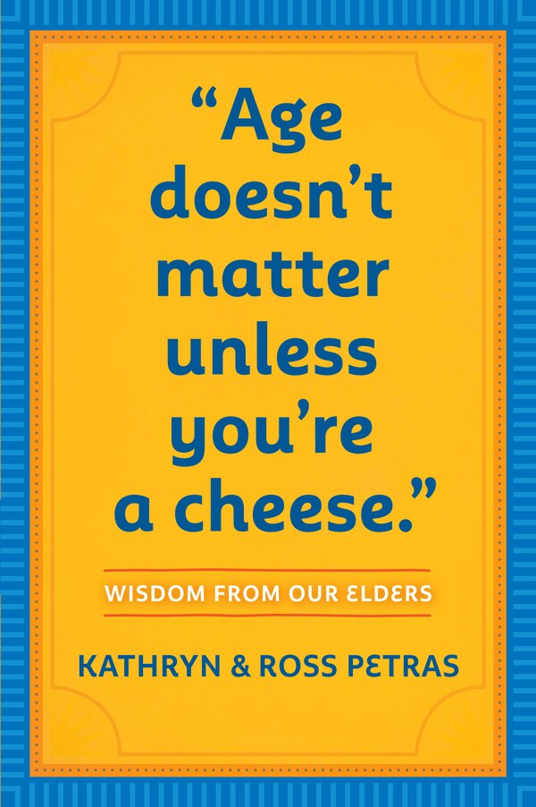 Age Doesn't Matter Unless You're a Cheese by Kathryn Petras, Paperback | Indigo Chapters