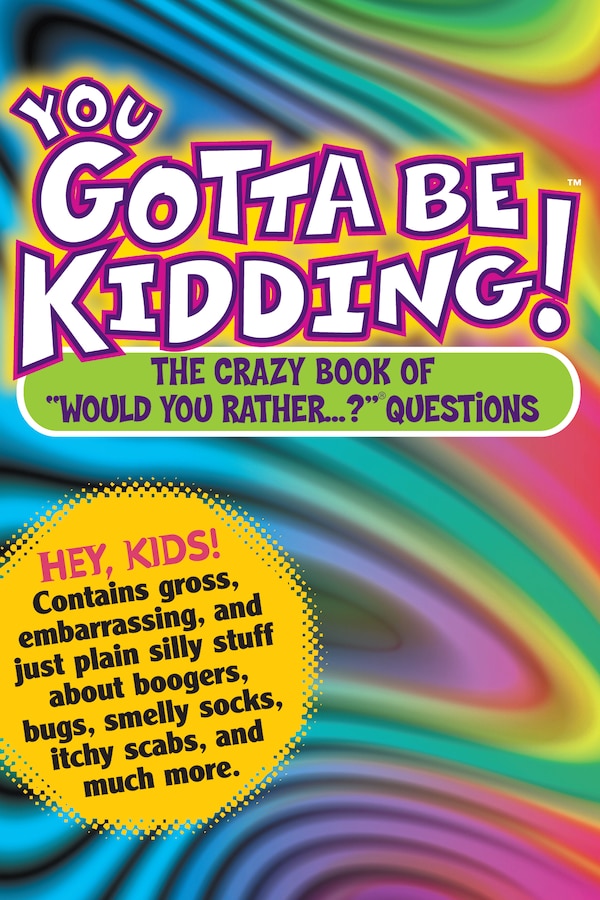 You Gotta Be Kidding by Workman Publishing, Paperback | Indigo Chapters