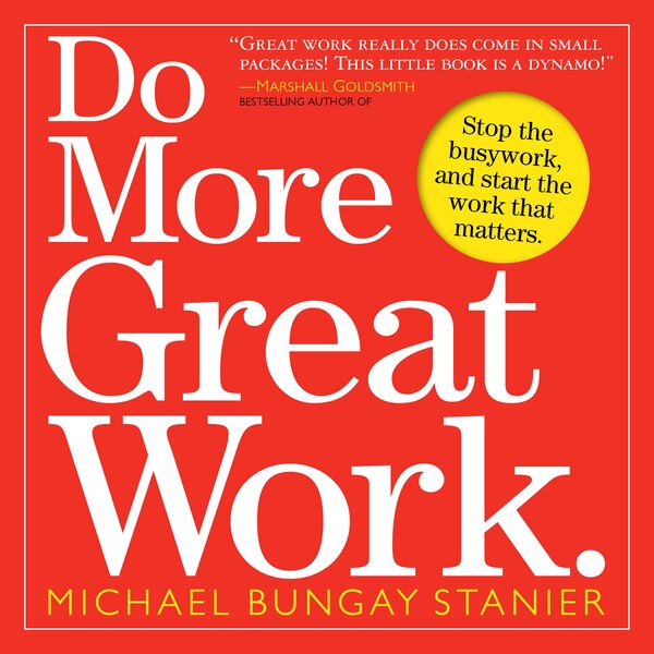 Do More Great Work by Michael Bungay Stanier, Paperback | Indigo Chapters