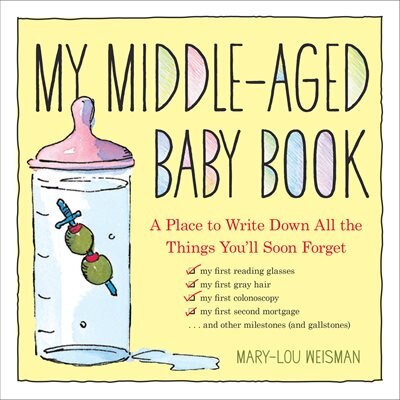 My Middle-Aged Baby Book by Mary-lou Weisman, Paper over Board | Indigo Chapters