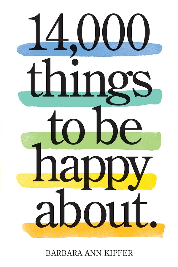 14 000 Things to Be Happy About by Barbara Ann Kipfer, Paperback | Indigo Chapters