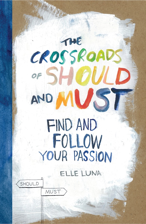 The Crossroads Of Should And Must by Elle Luna, Hardcover | Indigo Chapters