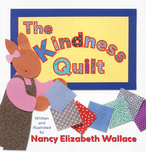 The Kindness Quilt by Nancy Elizabeth Wallace, Hardcover | Indigo Chapters