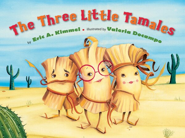 The Three Little Tamales by Eric A. Kimmel, Hardcover | Indigo Chapters