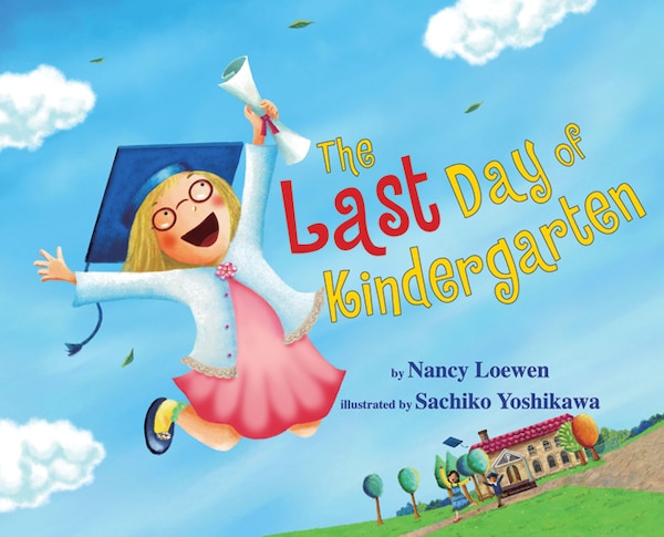 The Last Day of Kindergarten by Nancy Loewen, Hardcover | Indigo Chapters