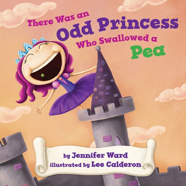 There was an Odd Princess who Swallowed a Pea by Jennifer Ward, Hardcover | Indigo Chapters