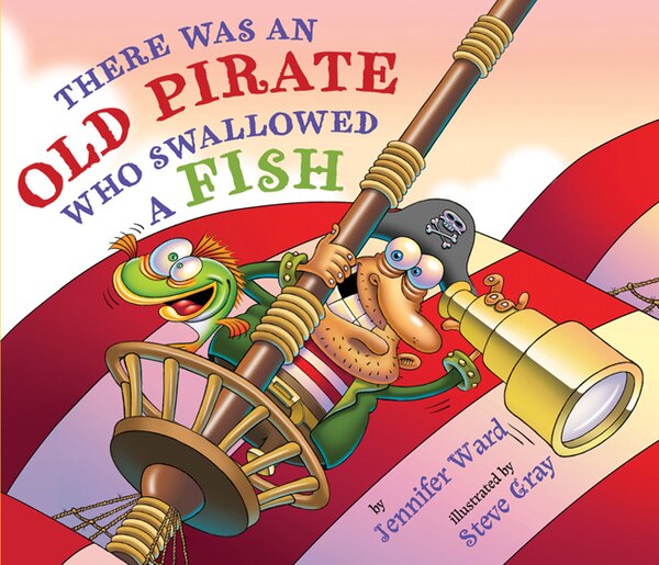 There Was an Old Pirate Who Swallowed a Fish by Jennifer Ward, Hardcover | Indigo Chapters