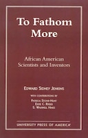To Fathom More: African American Scientists and Inventors