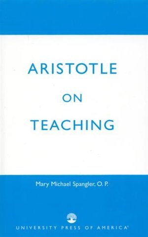 Aristotle On Teaching by Mary Michael Spangler, Paperback | Indigo Chapters