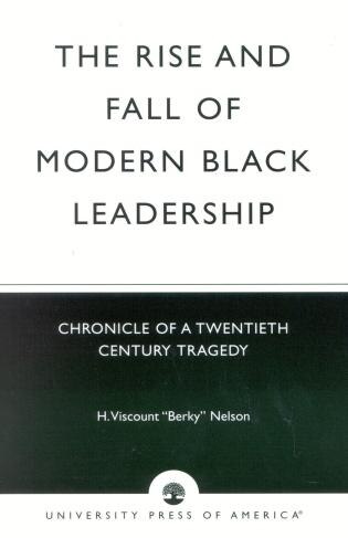 The Rise and Fall of Modern Black Leadership by Nelson, H. Viscount 'Berky', Paperback | Indigo Chapters