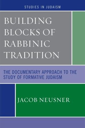 Building Blocks of Rabbinic Tradition by Jacob Neusner, Paperback | Indigo Chapters