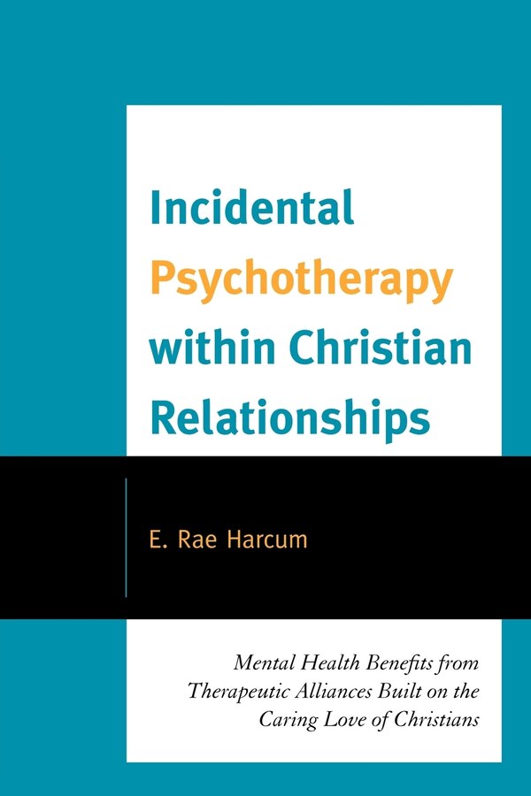 Incidental Psychotherapy within Christian Relationships by E. Rae Harcum, Paperback | Indigo Chapters