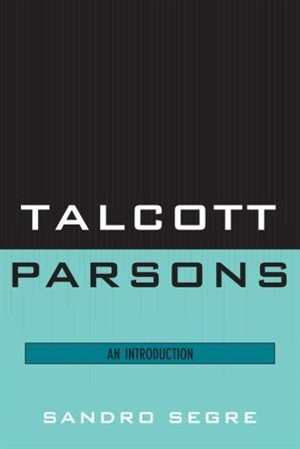 Talcott Parsons by Sandro Segre, Paperback | Indigo Chapters