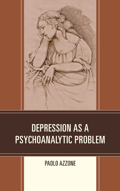 Depression As A Psychoanalytic Problem by Paolo Azzone, Hardcover | Indigo Chapters