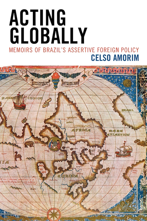 Acting Globally by Celso Amorim, Paperback | Indigo Chapters