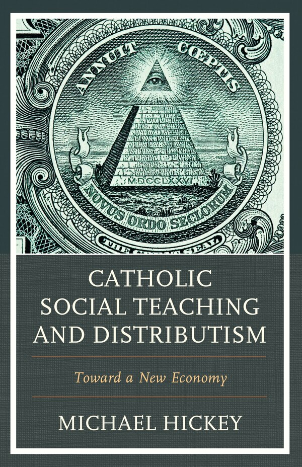 Catholic Social Teaching And Distributism by Michael Hickey, Paperback | Indigo Chapters