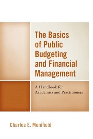 The Basics of Public Budgeting and Financial Management by Charles E. Menifield, Paperback | Indigo Chapters