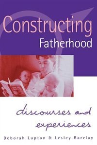 Constructing Fatherhood by Deborah Lupton, Paperback | Indigo Chapters